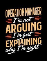 Operation Manager I'm Not Arguing I'm Just Explaining Why I'm Right: Appointment Book Undated 52-Week Hourly Schedule Calender