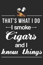 I Smoke Cigars And I Know Things: Cigars Notebook 6x9 Blank Lined Journal Gift