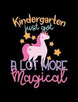 Kindergarten Just Got A Lot More Magical: Story Paper - Draw, Sketch and Write Notebook Journal for Primary Grades