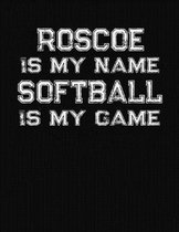 Roscoe Is My Name Softball Is My Game