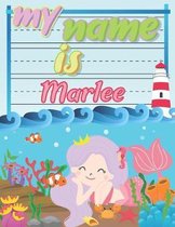 My Name is Marlee: Personalized Primary Tracing Book / Learning How to Write Their Name / Practice Paper Designed for Kids in Preschool a