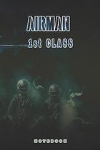 Airman 1st Class Notebook: This Notebook is specially for a Airman 1st Class. 120 pages with dot lines. Unique Notebook for all Soldiers or Verer