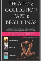 The A to Z Collection Part 1: Beginnings: An Erotic Anthology of Steamy Romances Featuring the Loves of Will Gooden