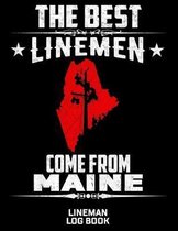 The Best Linemen Come From Maine Lineman Log Book: Great Logbook Gifts For Electrical Engineer, Lineman And Electrician, 8.5 X 11, 120 Pages White Pap