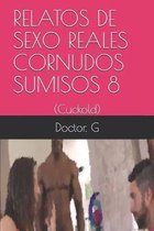 Relatos de Sexo Reales Cornudos Sumisos 8