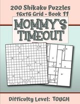 200 Shikaku Puzzles 16x16 Grid - Book 11, MOMMY'S TIMEOUT, Difficulty Level Tough: Mental Relaxation For Grown-ups - Perfect Gift for Puzzle-Loving, S