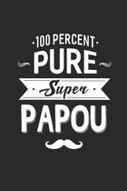 100 Percent Pure Super Papou: Family life Grandpa Dad Men love marriage friendship parenting wedding divorce Memory dating Journal Blank Lined Note