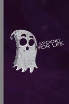 Spooky For Life: Ghost Spooky Ghouls Halloween Party Scary Hallows Eve All Saint's Day Celebration Gift For Celebrant And Trick Or Trea
