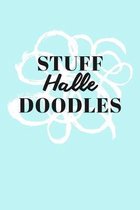 Stuff Halle Doodles: Personalized Teal Doodle Sketchbook (6 x 9 inch) with 110 blank dot grid pages inside.