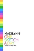 Madilynn: Personalized colorful rainbow sketchbook with name: One sketch a day for 90 days challenge