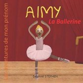 Aimy la Ballerine: Les aventures de mon pr�nom