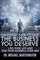 The System - How To Have The Business You Deserve