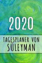2020 Tagesplaner von Süleyman: Personalisierter Kalender für 2020 mit deinem Vornamen