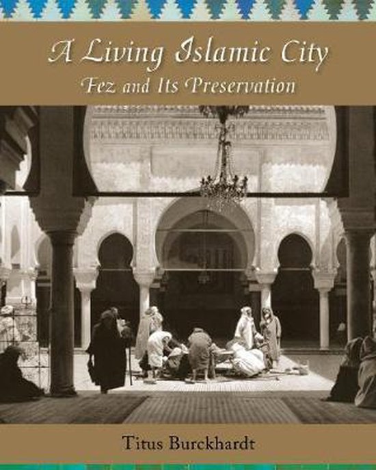 A Living Islamic City: Fez and Its Preservation - cover
