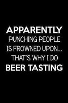Apparently punching people is frowned upon. That's why I do beer tasting: Beer Home Brewing Recipe and Logbook