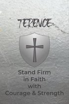 Terence Stand Firm in Faith with Courage & Strength: Personalized Notebook for Men with Bibical Quote from 1 Corinthians 16:13
