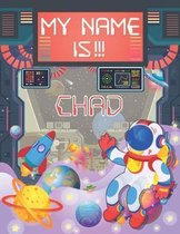 My Name is Chad: Personalized Primary Tracing Book / Learning How to Write Their Name / Practice Paper Designed for Kids in Preschool a