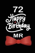 72 Happy birthday mr: funny and cute blank lined journal Notebook, Diary, planner Happy 72nd seventy-second Birthday Gift for seventy two ye
