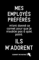 Mes Employ�s Pr�f�r�s: Carnet De Notes, Cadeau Pour Femme, Homme, Coll�gue, Patron, D�part En Retraite, Bonne Continuation