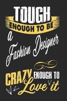 Tough enough to be a fashion designer crazy enough to love it: A5 lines notebook / notepad / diary / journal for fashion designers