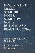 Family Is Like Music, Some High Notes, Some Low Notes, But Always a Beautiful Song: Music Journal (Diary, Notebook)