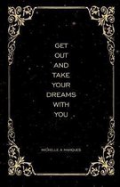 Get Out and Take Your Dreams with You
