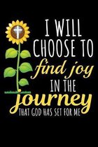 I Will Choose to Find Joy in the Journey That God Has Set for Me: A Journal, Notepad, or Diary to write down your thoughts. - 120 Page - 6x9 - College