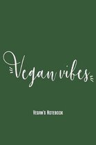 Vegan Vibes - Vegan's Notebook: Vegan Notebook Journal Diary Planner Gift For Vegans & Veggie Awareness (6 x 9, 120 Pages, Lined) Perfect Gift Idea Fo