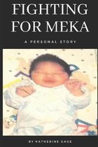 Fighting For Meka: A Personal Story Written by