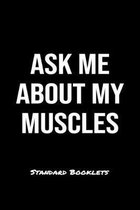 Ask Me About My Muscles Standard Booklets: A softcover fitness tracker to record five exercises for five days worth of workouts.