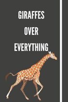 Giraffes Over Everything: Notebook For Animal Lovers - 120 Pages - 6x9''
