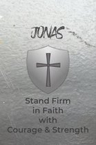 Jonas Stand Firm in Faith with Courage & Strength: Personalized Notebook for Men with Bibical Quote from 1 Corinthians 16:13