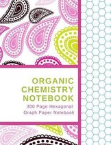Organic Chemistry Notebook - 300 Page Hexagonal Graph Paper Notebook