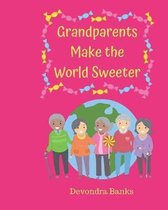 Grandparents Make the World Sweeter