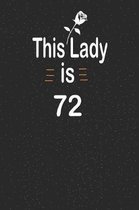 This lady is 72: funny and cute blank lined journal Notebook, Diary, planner Happy 72nd seventy-second Birthday Gift for seventy two ye