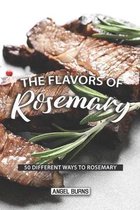 The Flavors of Rosemary: 50 Different Ways to Rosemary