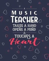 A Music Teacher Takes A Hand Opens A Mind & Touches A Heart: Dot Grid Notebook and Appreciation Gift for Piano Drums and Guitar Teachers