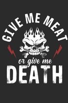 Give me meat Or Give Me Death: Keep all your greatest meat bbq recipes in this 6x9 200 page recipe notebook