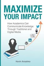 Maximize Your Impact: An Academic's Guide to Communicating Knowledge through Traditional and Digital Media