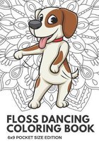 Floss Dancing Coloring Book 6x9 Pocket Size Edition: Color Book with Black White Art Work Against Mandala Designs to Inspire Mindfulness and Creativit