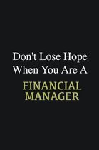 Don't lose hope when you are a Financial Manager: Writing careers journals and notebook. A way towards enhancement