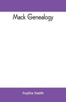 Mack genealogy. The descendants of John Mack of Lyme, Conn., with appendix containing genealogy of allied family, etc