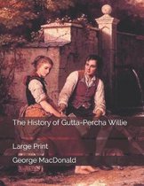 The History of Gutta-Percha Willie
