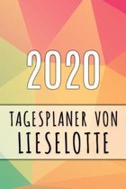 2020 Tagesplaner von Lieselotte: Personalisierter Kalender f�r 2020 mit deinem Vornamen