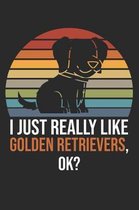 I Just Really Like Golden Retrievers, OK?