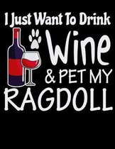 I Just Want to Drink Wine & Pet My Ragdoll: 2020 Ragdolls Planner for Organizing Your Life