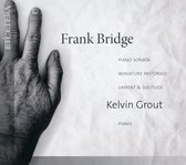 Kelvin Grout - Bridge: Piano Sonata - Miniature Pastorals - Lament & Solitude (CD)