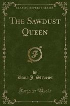 The Sawdust Queen (Classic Reprint)