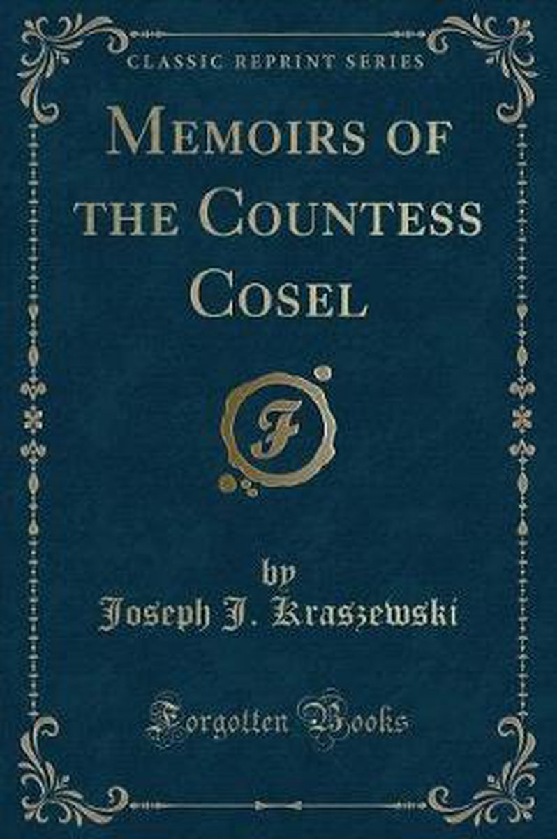 Memoirs Of The Countess Cosel (classic Reprint) van Joseph J Kraszewski