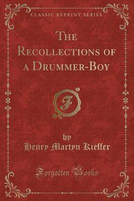The Recollections of a DrummerBoy (Classic Reprint), Henry Martyn